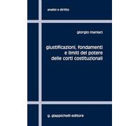 Giustificazioni, fondamenti e limiti del potere delle Corti Costituzionali