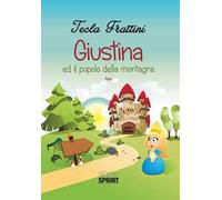 Giustina ed il popolo della montagna. Ediz. illustrata