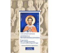 Giustino E La Protortodossia Giovannea. Il Superamento Della Cristologia Pneumat