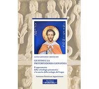 Giustino E La Protortodossia Giovannea. Il Superamento Della Cristologia Pneumat