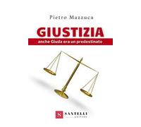Giustizia. Anche Giuda era un predestinato