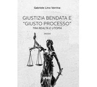 Giustizia bendata e «giusto processo». Tra realtà e utopia