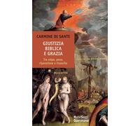Libri Di Sante Carmine - Giustizia Biblica E Grazia. Tra Colpa, Pena, Riparazion