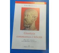 Giustizia, conoscenza, felicità. Idee, miti e attualità ne «La Repubblica» di Platone