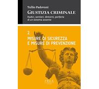 Giustizia criminale. Vol. 2 - Misure di sicurezza e misure di prevenzione ...