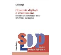 Giustizia digitale e Costituzione. Riflessioni sulla trasformazione tecnica della funzione giurisdizionale