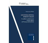 Giustizia divina diritti umani. Il conflitto tra diritti umani e diritti religiosi nell'Europa multiculturale