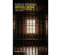 Giustizia e castigo. Scritti sul sistema penitenziario - Tocqueville Alexis de