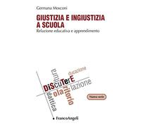 Giustizia e ingiustizia a scuola. Relazione educativa e apprendimento
