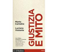 Giustizia e mito. Con Edipo, Antigone e Creonte
