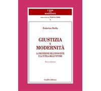 Giustizia e modernità. La protezione dell'innocente e la tutela delle vittime