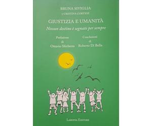 Giustizia e umanità. Nessun destino è segnato per sempre [Paperback] [Jan 01, 20