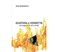 GIUSTIZIA e VENDETTA: nel segno di G, di I e di W