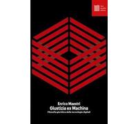 Giustizia ex Machina. Filosofia giuridica delle tecnologie digitali