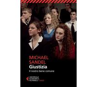 Giustizia. Il nostro bene comune - Sandel Michael J.