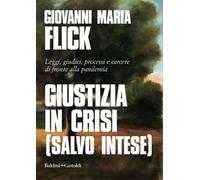 Giustizia in crisi (salvo intese). Leggi, giudici, processi e carcere di fronte alla pandemia