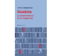 Giustizia. La testimonianza di un magistrato