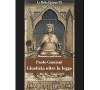 Libri Gamiani Paolo - Giustizia Oltre La Legge