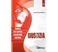 Giustizia. Parole per capire ascoltare capirsi