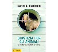 Libri Nussbaum Martha C. - Giustizia Per Gli Animali. La Nostra Responsabilita C