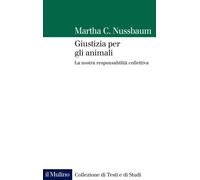 Giustizia per gli animali. La nostra responsabilità collettiva - Nussbaum ...