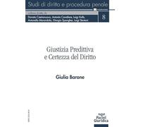 GIUSTIZIA PREDITTIVA E CERTEZZA DEL DIRITTO - BARONE GIULIA - Pacini Giuridica