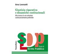Giustizia riparativa e dinamiche costituzionali. Alla ricerca di una soluzione costituzionalmente preferibile