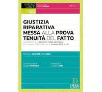 Giustizia Riparativa Messa alla Prova Tenuità del Fatto - Aggiornato al cd. Decreto Terra dei Fuochi (D.L. 8 agosto 2025, n. 116, conv. L. 3 ottobre 2025, n. 147)