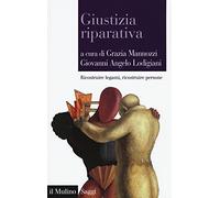 Giustizia riparativa. Ricostruire legami, ricostruire persone