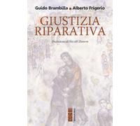 Giustizia riparativa. Rilievi filosofico-giuridici ed esplorazione biblico...