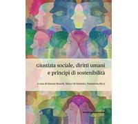 Giustizia sociale, diritti umani e principi di sostenibilità. Profili interdisciplinari per la complessità dei mutamenti epocali. IX Conferenza di Dipartimento, Teramo, 29-30 novembre 2023