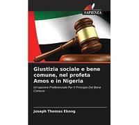 Giustizia sociale e bene comune, nel profeta Amos e in Nigeria: Un'opzione Preferenziale Per Il Principio Del Bene Comune