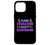 Giustizia sociale - Educazione ai fondi non incarcerazione - BLM Custodia per iPhone 16 Pro Max