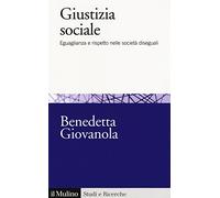 Giustizia sociale. Eguaglianza e rispetto nelle società diseguali