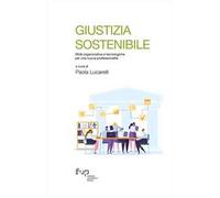 Giustizia sostenibile. Sfide organizzative e tecnologiche per una nuova professionalità