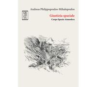 Giustizia spaziale. Corpo Spazio Atmosfera - Philippopoulos-Mihalopoulos Andreas