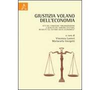 Giustizia volano dell'economia. Atti del Convegno «Organizzazione e qualità del servizio giustizia. Ricadute sul sistema socio-economico»