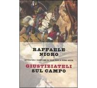 Giustiziateli sul campo. Letteratura e banditismo da Robin Hood ai giorni nostri