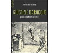 Giustizie barocche. Storie di crimini e di pene