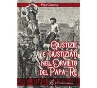 Giustizie e giustiziati nell'Orvieto dei Papa-Re