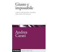 Giusto e impossibile. I dilemmi dell'intervento umanitario nella società internazionale