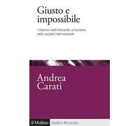 Giusto e impossibile. I dilemmi dell'intervento umanitario nella società internazionale