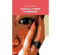 Giusto il tempo di arrivare