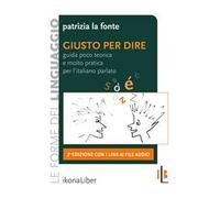 Giusto per dire. Guida poco teorica e molto pratica per l'italiano parlato. Con Contenuto digitale per accesso online