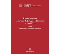 Giusto Processo A Vent'Anni Dalla Legge Costituzoinale 2/1999
