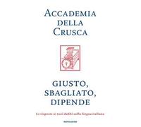 Giusto, sbagliato, dipende. Le risposte ai tuoi dubbi sulla lingua italiana
