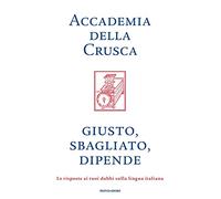 Giusto, sbagliato, dipende. Le risposte ai tuoi dubbi sulla lingua italiana