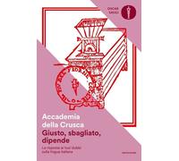 GIUSTO, SBAGLIATO, DIPENDE - ACCADEMIA DELLA CRUSCA - MONDADORI
