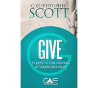 Give: 21 Keys to Cultivating a Generous Heart