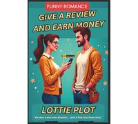 Give a Review and Earn Money: A Laugh-Out-Loud Romantic Comedy